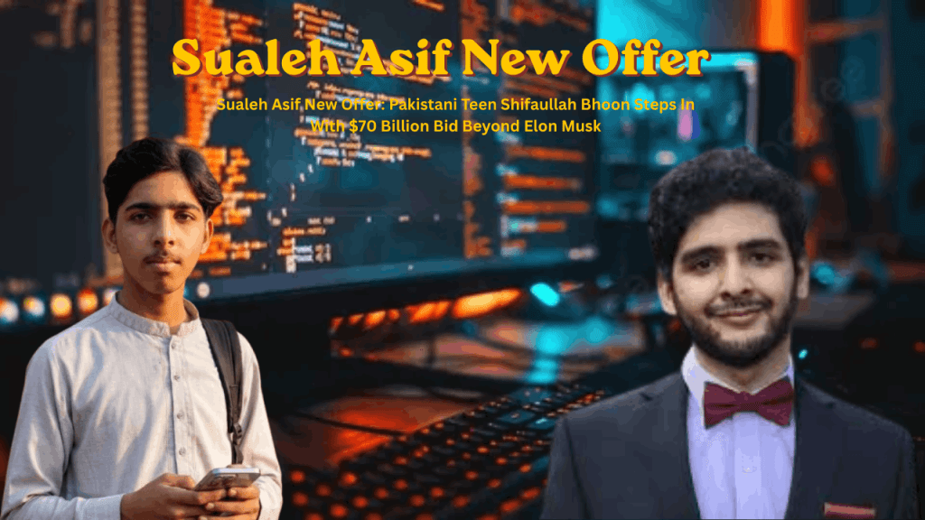 Sualeh Asif New Offer: Pakistani Teen Shifaullah Bhoon Steps In With $70 Billion Bid Beyond Elon Musk