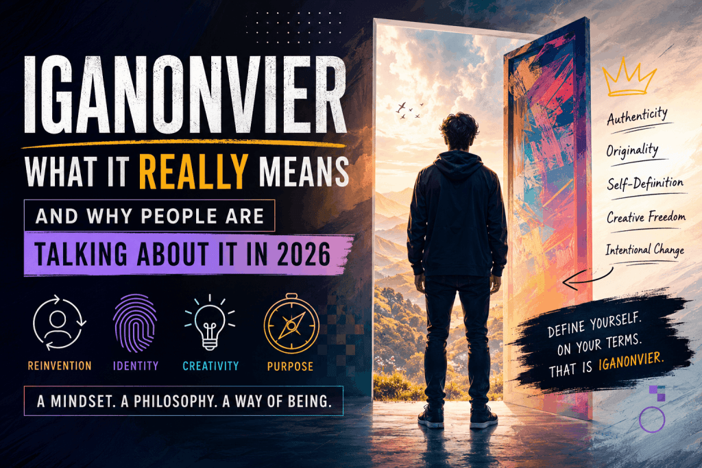 Iganonvier Meaning in 2026 – Why Everyone Is Talking About This Digital Concept