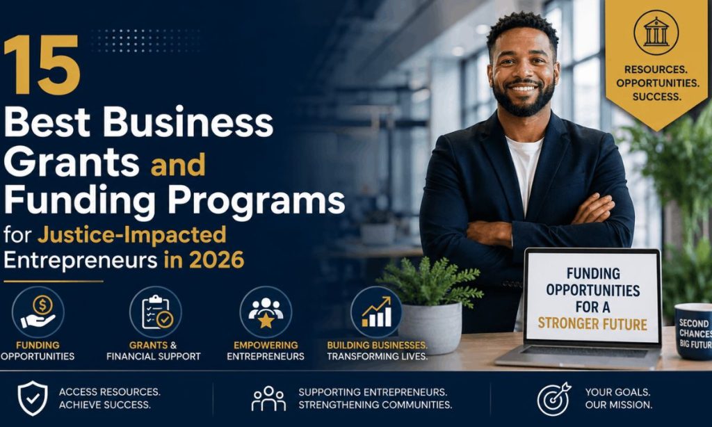 15 Best Business Grants and Funding Programs for Justice-Impacted Entrepreneurs in 2026