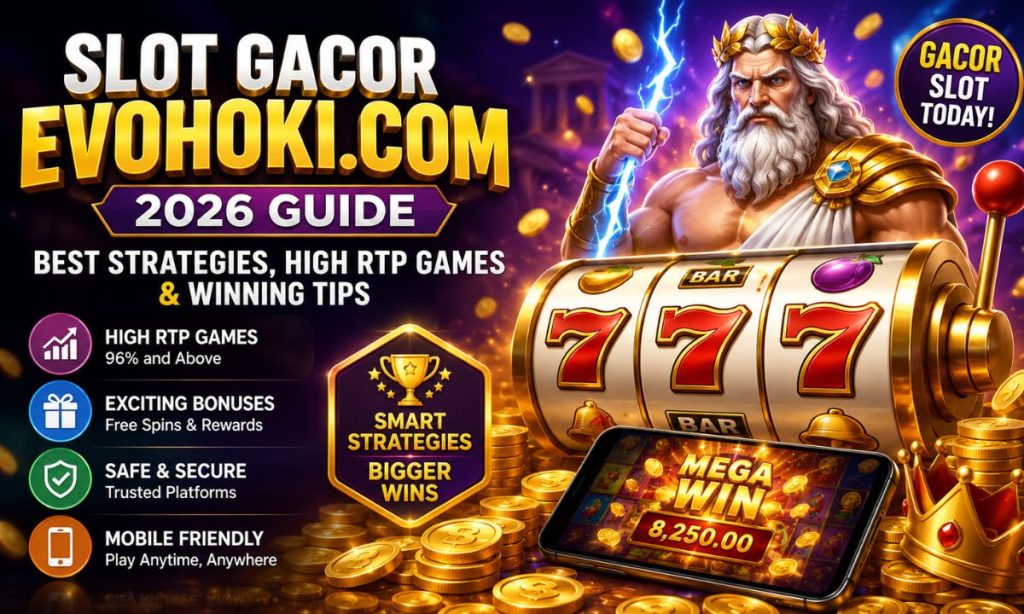 Featured image for Slot Gacor Evohoki.com 2026 showing high RTP slot games, jackpot slot machine, winning strategies, free spins, and mobile-friendly online slot gaming.
