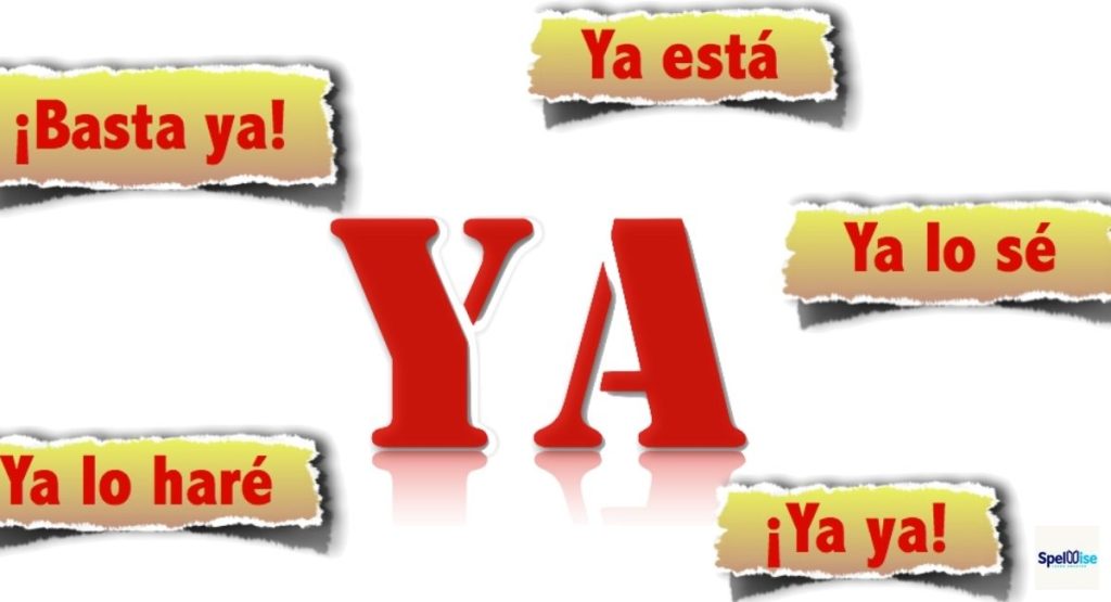 What does "ya" actually mean in Spanish?
